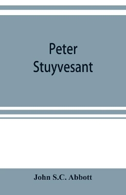 Peter Stuyvesant: the last Dutch governor of New Amsterdam book