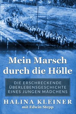 Mein Marsch durch die Hölle: Die erschreckende Überlebensgeschichte eines jungen Mädchens book