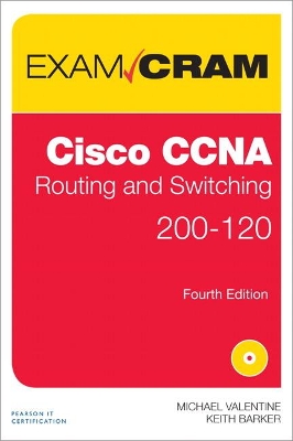 CCNA Routing and Switching 200-120 Exam Cram by Michael Valentine