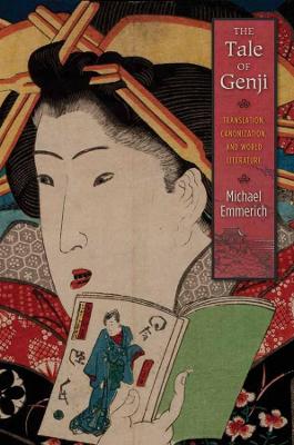 The Tale of Genji: Translation, Canonization, and World Literature book