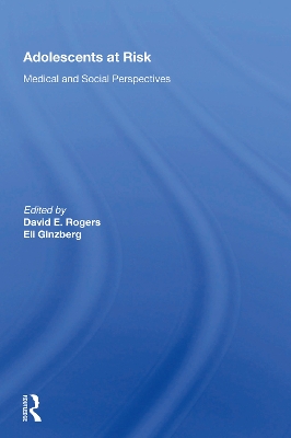 Adolescents At Risk: Medical and Social Perspectives by David E. Rogers
