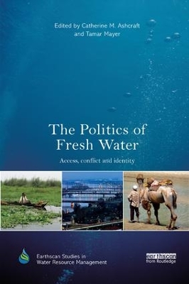 The Politics of Fresh Water: Access, conflict and identity book