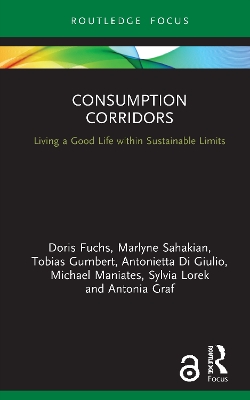 Consumption Corridors: Living a Good Life within Sustainable Limits by Doris Fuchs