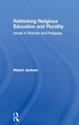Rethinking Religious Education and Plurality by Robert Jackson
