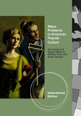 Major Problems in American Popular Culture, International Edition by Kathleen Franz