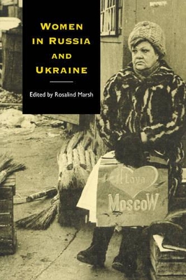Women in Russia and Ukraine by Rosalind Marsh