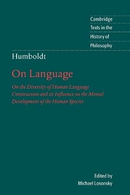 Humboldt: 'On Language': On the Diversity of Human Language Construction and its Influence on the Mental Development of the Human Species by Wilhelm von Humboldt