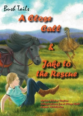 Bush Tails: A Close Call and Jake to the Rescue book