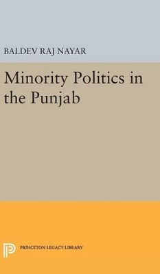 Minority Politics in the Punjab by Baldev Raj Nayar