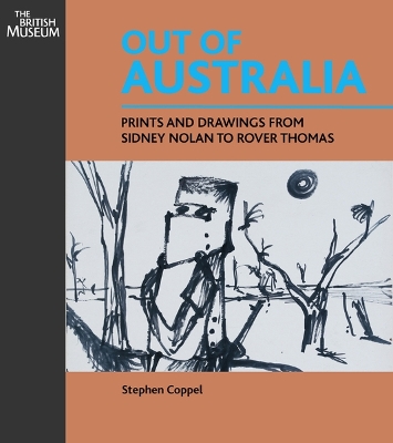 Out of Australia: Prints and Drawings from Nolan to Rover Thomas book