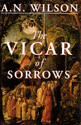 The The Vicar of Sorrows by A. N. Wilson