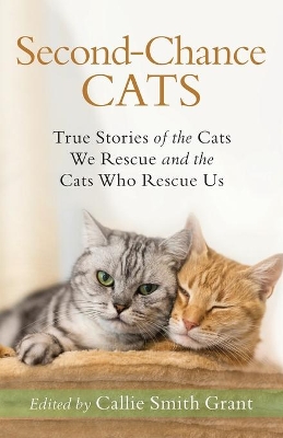 Second–Chance Cats – True Stories of the Cats We Rescue and the Cats Who Rescue Us book