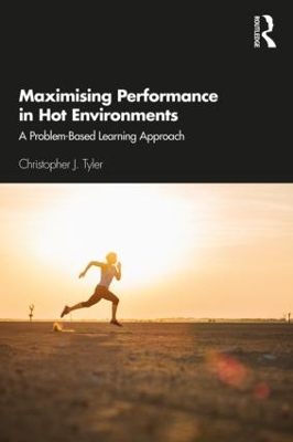 Maximising Performance in Hot Environments: A Problem-Based Learning Approach by Christopher Tyler