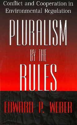 Pluralism by the Rules by Edward P. Weber