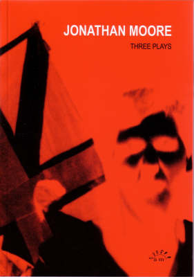 Jonathan Moore - Three Plays book