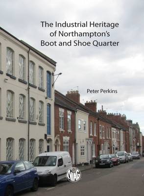The Industrial Heritage of Northampton's Boot and Shoe Quarter book