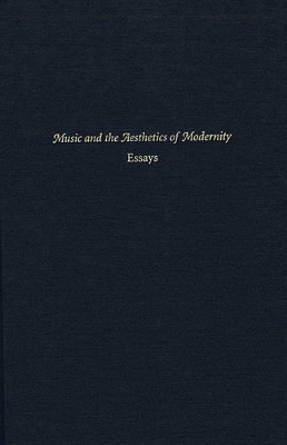 Music and the Aesthetics of Modernity - Essays book