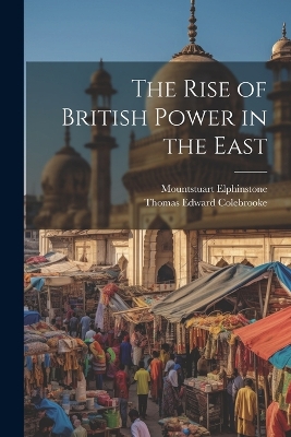 The Rise of British Power in the East book
