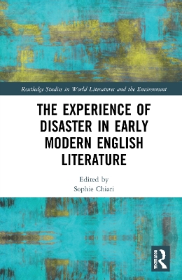 The Experience of Disaster in Early Modern English Literature by Sophie Chiari