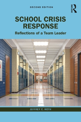 School Crisis Response: Reflections of a Team Leader by Jeffrey C. Roth