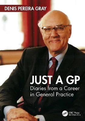 Just a GP: Diaries from a Career in General Practice by Denis Pereira Gray