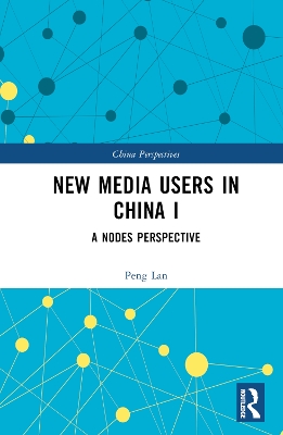 New Media Users in China I: A Nodes Perspective book