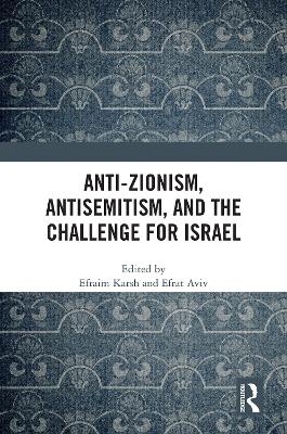 Anti-Zionism, Antisemitism, and the Challenge for Israel book