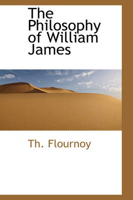 The The Philosophy of William James by Th Flournoy