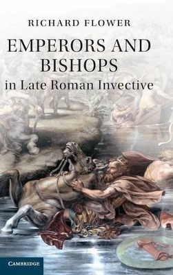 Emperors and Bishops in Late Roman Invective book