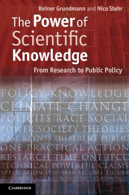 The Power of Scientific Knowledge by Reiner Grundmann