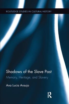 Shadows of the Slave Past by Ana Lucia Araujo