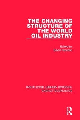 Changing Structure of the World Oil Industry by David Hawdon