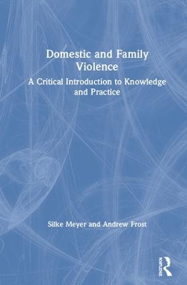 Domestic and Family Violence: A Critical Introduction to Knowledge and Practice book