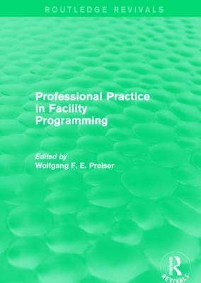 Professional Practice in Facility Programming (Routledge Revivals) by Wolfgang F. E. Preiser