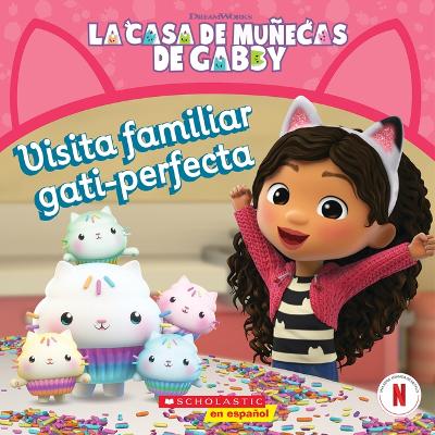 La Casa de Muñecas de Gabby: Visita Familiar Gati-Perfecta (Gabby's Dollhouse: Purr-Fect Family Visit) book