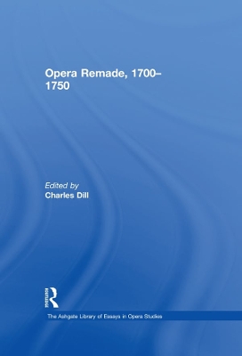 Opera Remade, 1700-1750 by Charles Dill