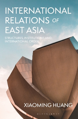 International Relations of East Asia: Structures, Institutions and International Order book