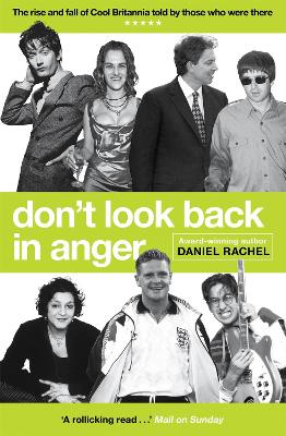 Don't Look Back In Anger: The rise and fall of Cool Britannia, told by those who were there book