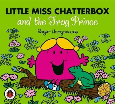 Little Miss Chatterbox and the Frog Prince by Roger Hargreaves