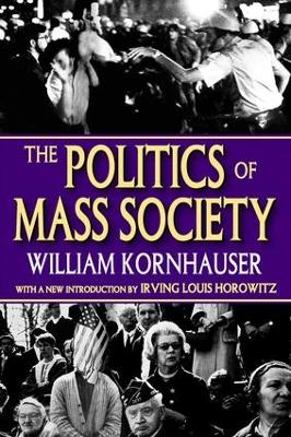 The Politics of Mass Society by William Kornhauser