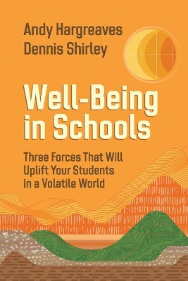 Well-Being in Schools: Three Forces That Will Uplift Your Students in a Volatile World book