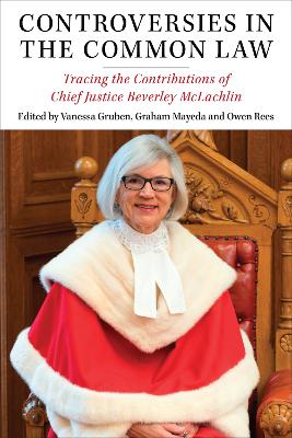 Controversies in the Common Law: Tracing the Contributions of Chief Justice Beverley McLachlin book