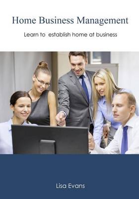Home Business Management: Learn to Establish Home at Business book