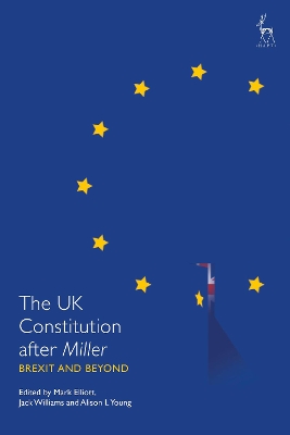 The UK Constitution after Miller: Brexit and Beyond book