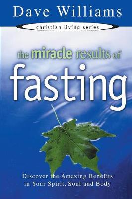 The Miracle Results of Fasting by Dave Williams