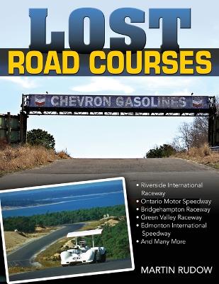 Lost Road Courses: Riverside, Ontario, Bridgehampton & More book