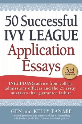 50 Successful Ivy League Application Essays by Gen Tanabe