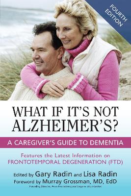 What If It's Not Alzheimer's?: A Caregiver's Guide to Dementia book