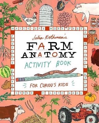 Julia Rothman's Farm Anatomy Activity Book: Match-ups, Word Puzzles, Quizzes, Mazes, Projects, Secret Codes & Lots More book