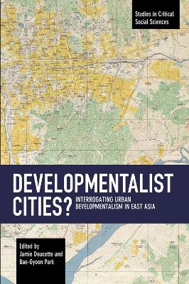 Developmentalist Cities?: Interrogating Urban Developmentalism in East Asia book